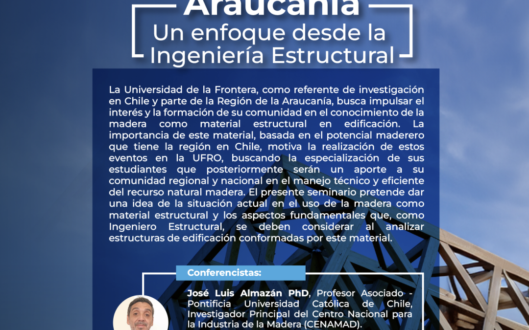 Hablemos de Madera en la Araucanía un enfoque desde la Ingeniería Estructural